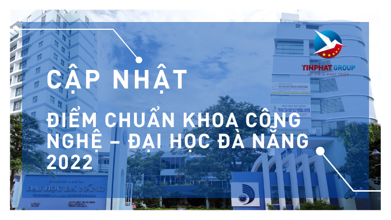 Điểm chuẩn Khoa Công Nghệ – Đại Học Đà Nẵng 2022