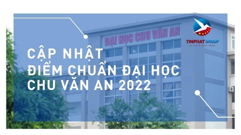 Điểm chuẩn Đại Học Chu Văn An 2022