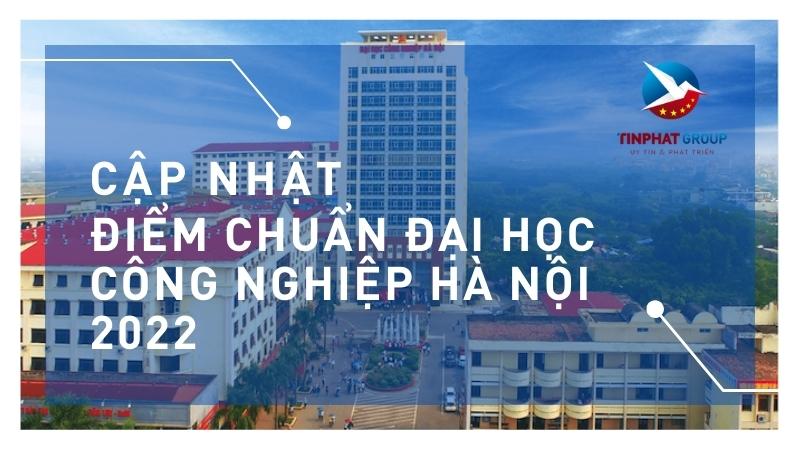 Điểm chuẩn Đại Học Công Nghiệp Hà Nội 2022