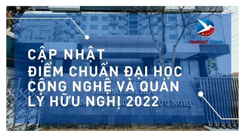 Điểm chuẩn Đại Học Công Nghệ và Quản Lý Hữu Nghị 2022