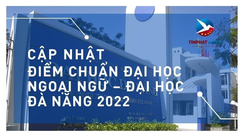 Điểm chuẩn Đại Học Ngoại Ngữ – Đại Học Đà Nẵng 2022