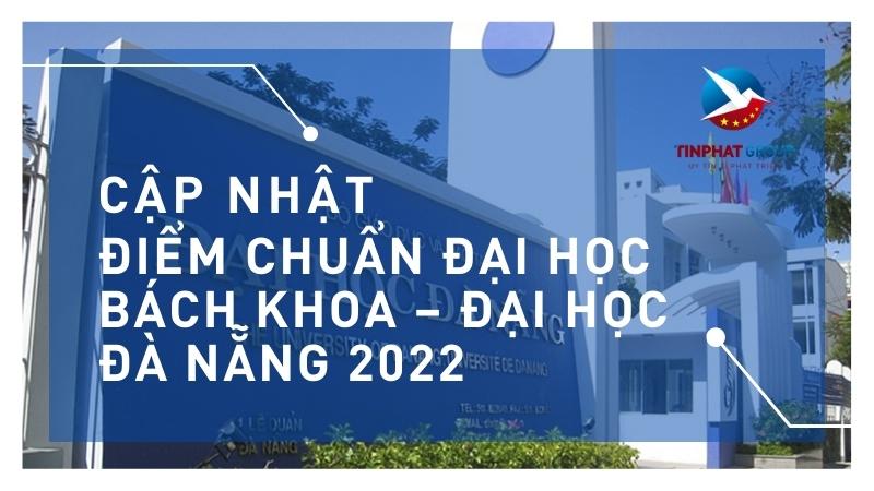 Điểm chuẩn Đại Học Bách Khoa – Đại Học Đà Nẵng 2022