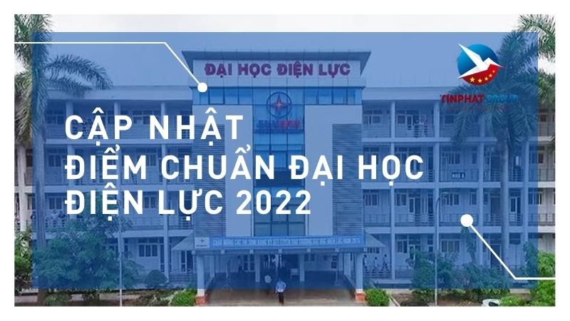 Điểm chuẩn Đại Học Điện Lực 2022