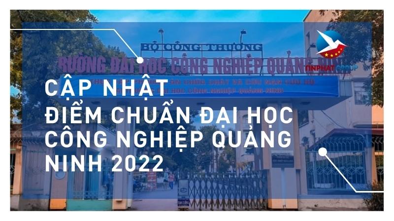 Điểm chuẩn Đại Học Công Nghiệp Quảng Ninh 2022