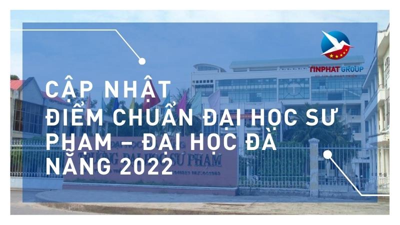 Điểm chuẩn Đại học Sư phạm - ĐH Đà Nẵng năm 2022