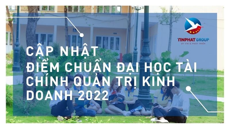 Điểm chuẩn Đại học Tài Chính Quản Trị Kinh Doanh 2022