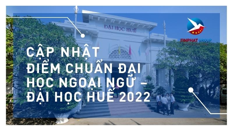 Điểm chuẩn Đại học Ngoại Ngữ - Đại học Huế năm 2022