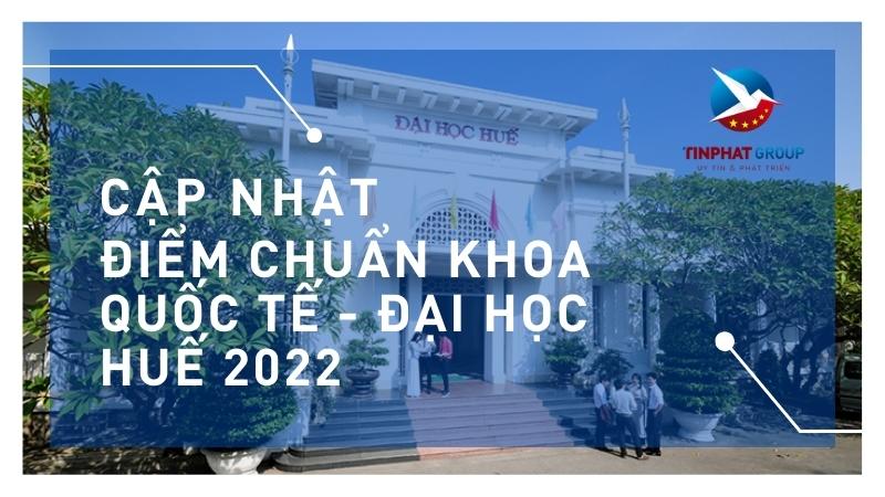 Điểm chuẩn Khoa Quốc tế - Đại học Huế 2022