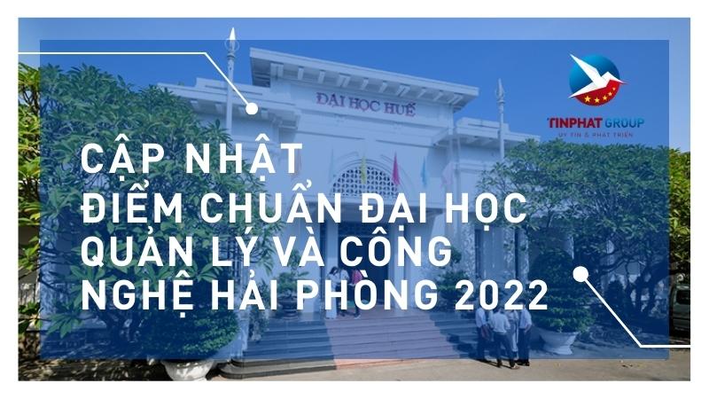 Điểm chuẩn Đại học Quản lý và Công nghệ Hải Phòng 2022