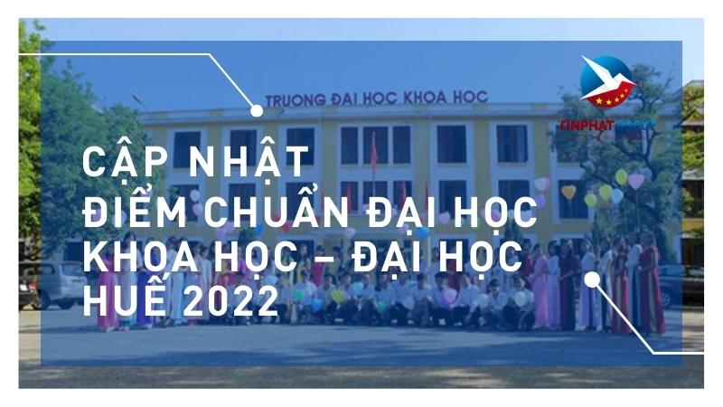 Điểm chuẩn Đại Học Khoa Học – Đại Học Huế 2022