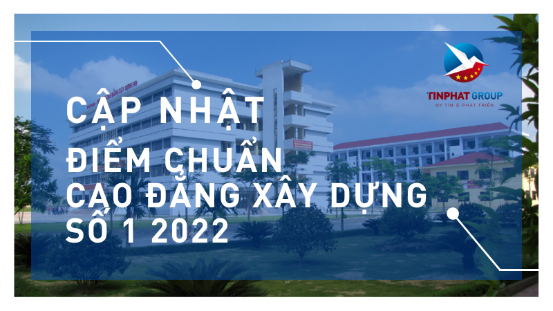 Điểm chuẩn Cao Đẳng Xây Dựng Số 1 2022