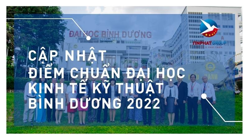 Điểm chuẩn Đại Học Kinh Tế Kỹ Thuật Bình Dương 2022