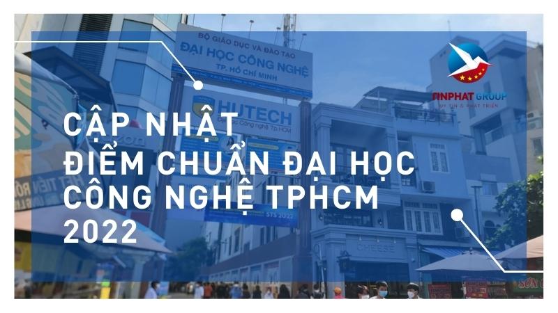 Điểm chuẩn Đại học Công Nghệ TPHCM 2022