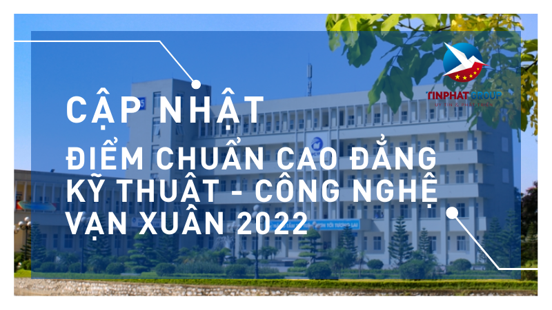 Điểm chuẩn Cao Đẳng Kỹ Thuật - Công Nghệ Vạn Xuân 2022