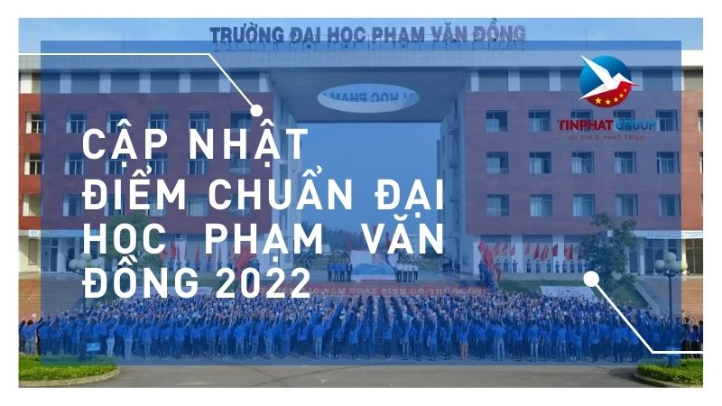 Điểm chuẩn Đại Học Phạm Văn Đồng 2022