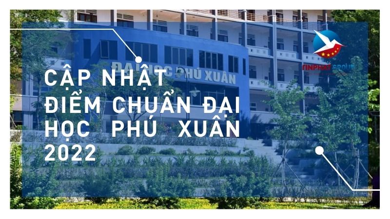 Điểm chuẩn Đại Học Phú Xuân 2022