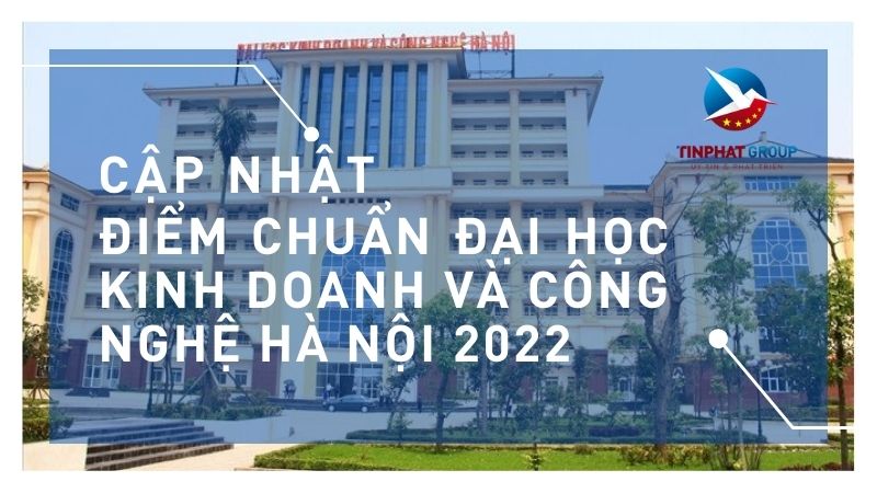 Điểm chuẩn Đại Học Kinh Doanh và Công Nghệ Hà Nội 2022