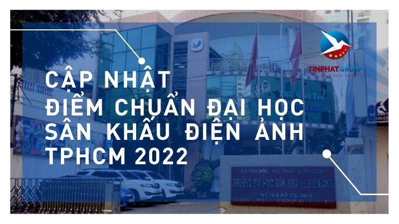 Điểm chuẩn Đại Học Sân Khấu Điện Ảnh TPHCM 2022