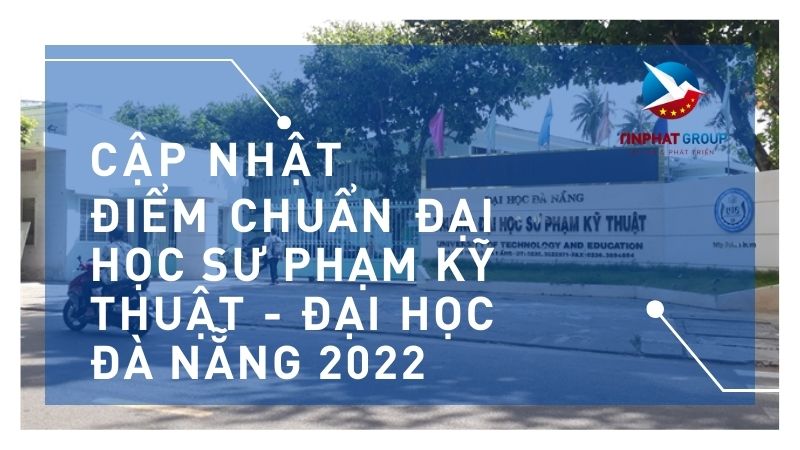 Điểm chuẩn Đại học Sư phạm Kỹ thuật - Đại học Đà Nẵng 2022