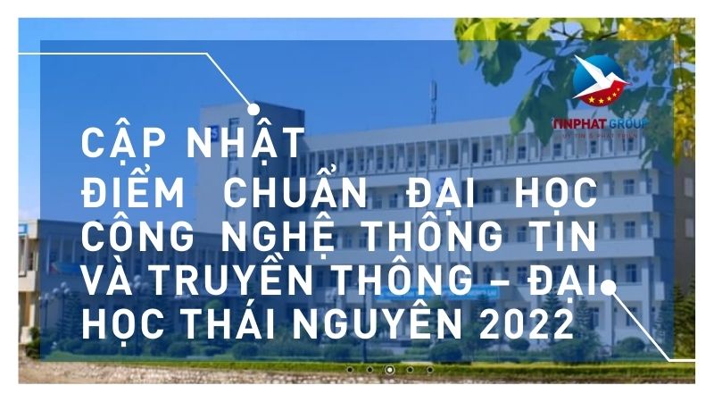 Điểm chuẩn Đại học Công Nghệ Thông Tin và Truyền Thông – Đại Học Thái Nguyên 2022