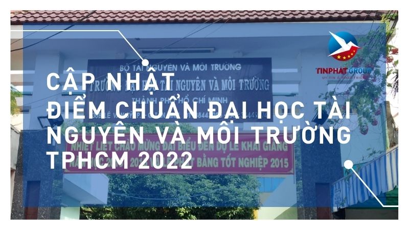 Điểm chuẩn Đại học Tài Nguyên và Môi Trường TPHCM 2022