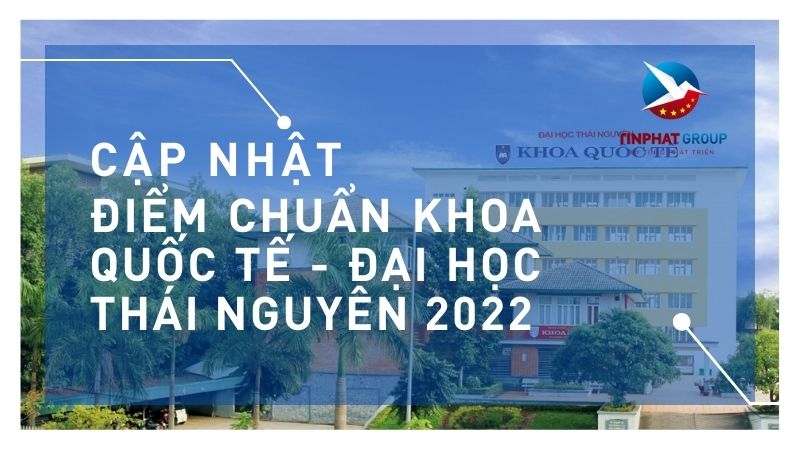 Điểm chuẩn Khoa Quốc Tế - Đại Học Thái Nguyên 2022