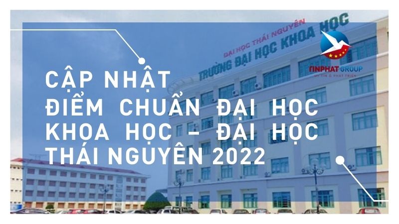 Điểm chuẩn Đại Học Khoa Học – Đại Học Thái Nguyên 2022