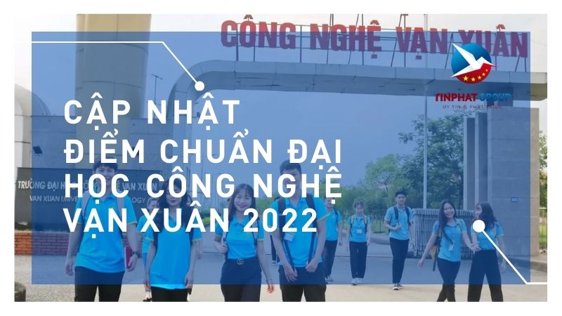 Điểm chuẩn Đại Học Công Nghệ Vạn Xuân 2022