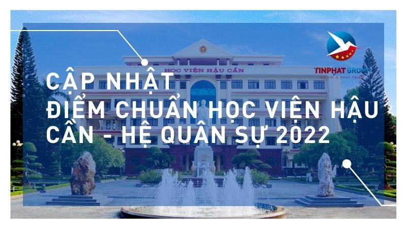 Điểm chuẩn Học Viện Hậu Cần - Hệ Quân sự 2022