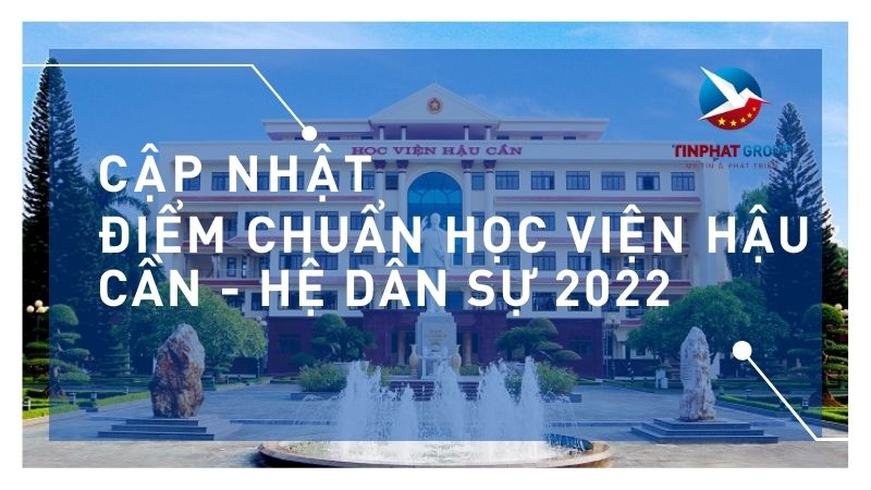 Điểm chuẩn Học Viện Hậu Cần - Hệ Dân sự 2022