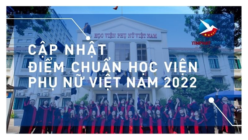 Điểm chuẩn Học Viện Phụ Nữ Việt Nam 2022