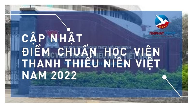 Điểm chuẩn Học Viện Thanh Thiếu Niên Việt Nam 2022