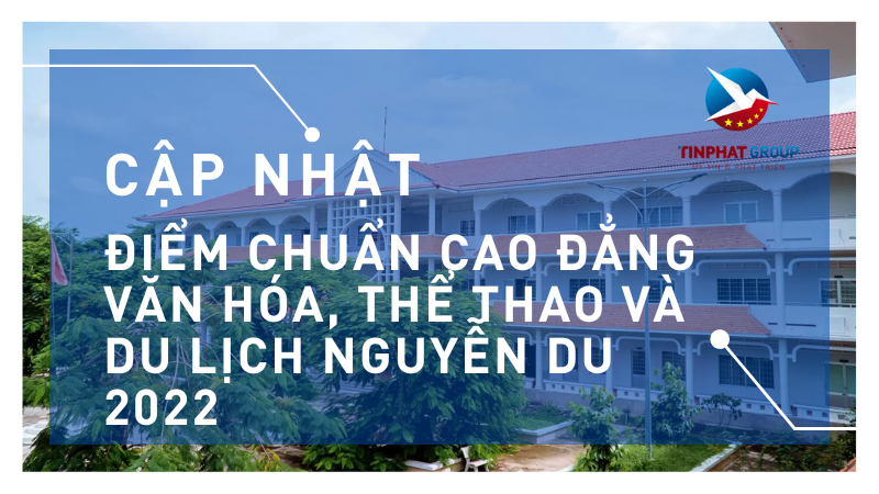 Điểm chuẩn Cao đẳng Văn Hóa, Thể Thao Và Du Lịch Nguyễn Du 2022