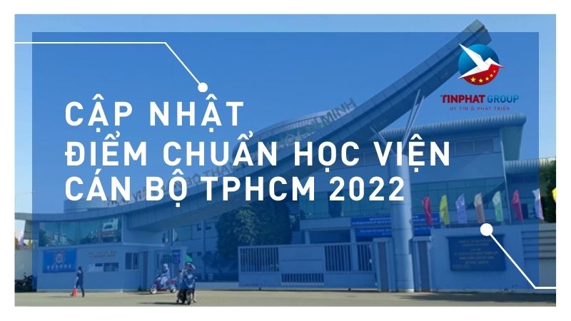 Điểm chuẩn Học viện cán bộ TPHCM 2022