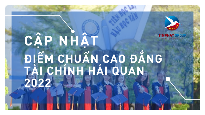 Điểm chuẩn Cao Đẳng Tài Chính Hải Quan 2022