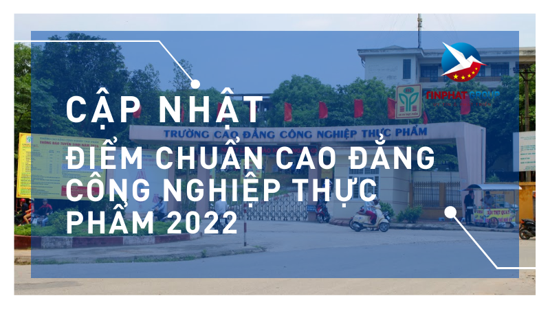 Điểm chuẩn Cao Đẳng Công Nghiệp Thực Phẩm 2022