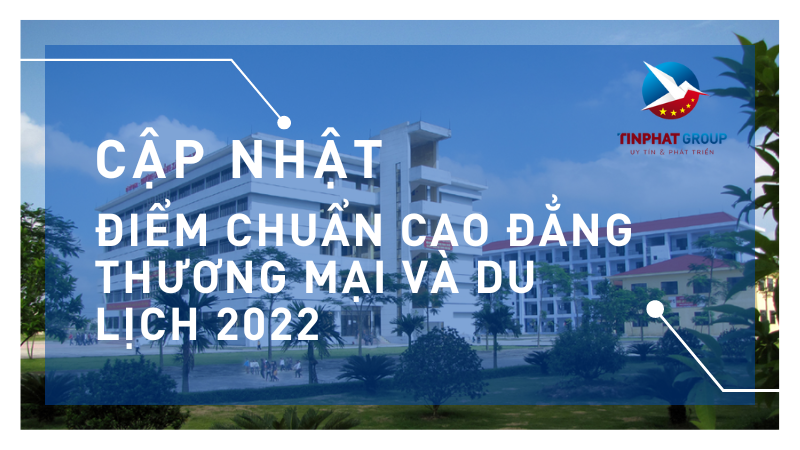 Điểm chuẩn Cao Đẳng Thương Mại và Du Lịch 2022