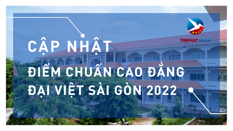 Điểm chuẩn Cao Đẳng Đại Việt Sài Gòn 2022