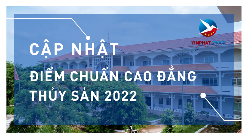 Điểm chuẩn Cao Đẳng Thủy Sản 2022