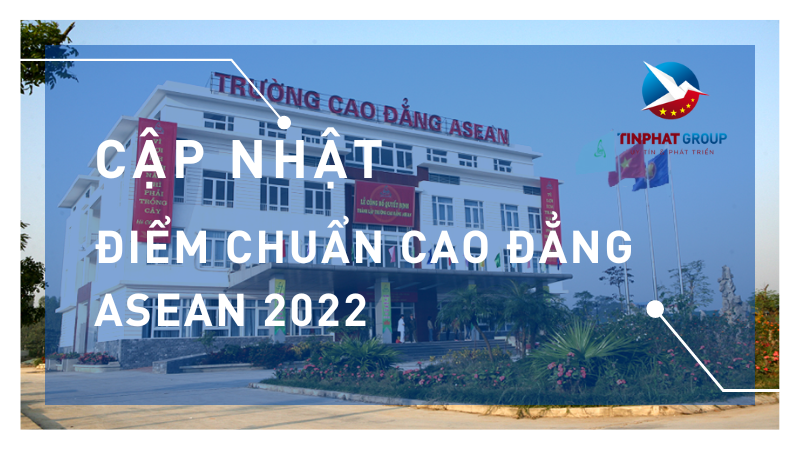 Điểm chuẩn Cao Đẳng Asean 2022